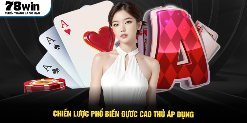Chiến lược phổ biến đựơc cao thủ áp dụng